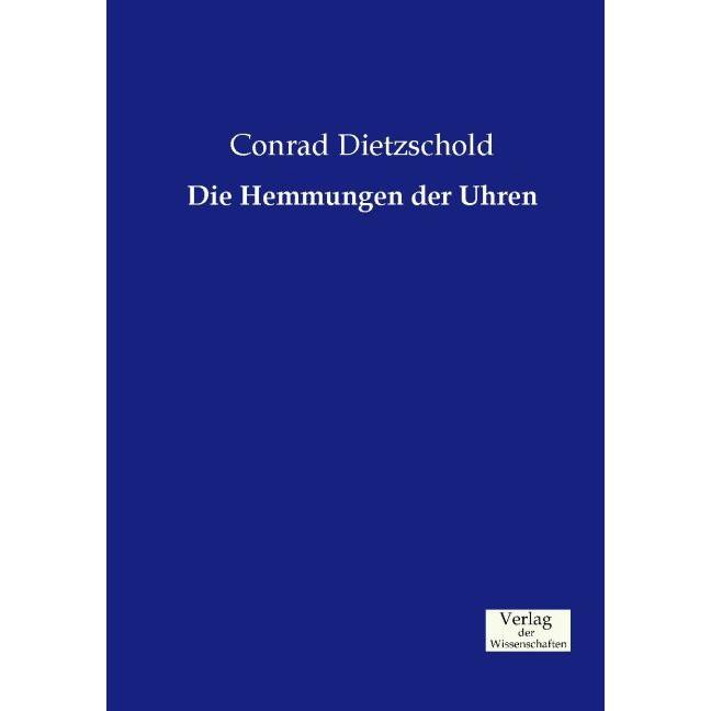 Die Hemmungen der Uhren, Ratgeber von Conrad Dietzschold