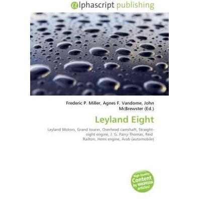 Leyland Eight, Ratgeber von Agnes F. Vandome, Frederic P. Miller, John McBrewster