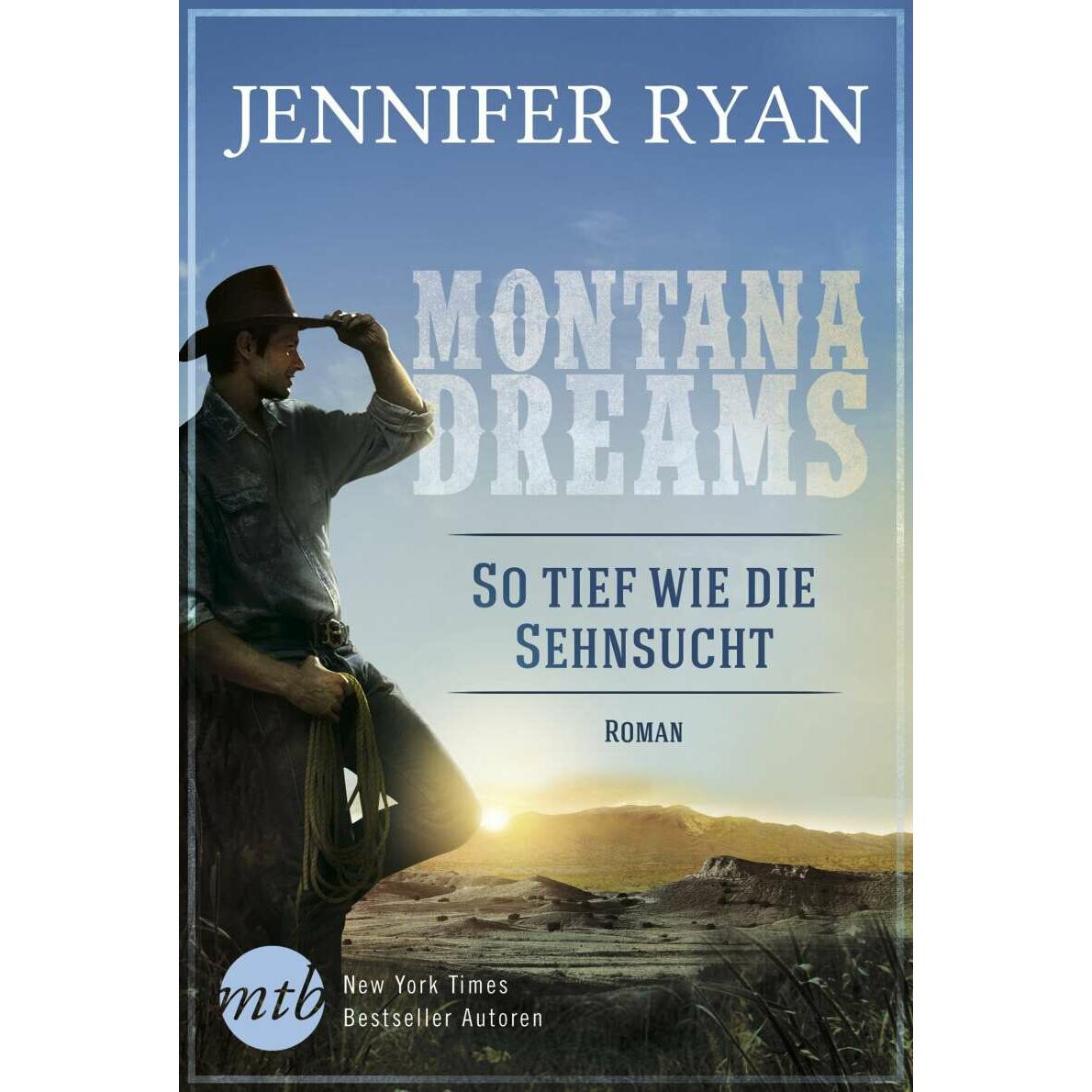 Montana Dreams - So tief wie die Sehnsucht, Belletristik von Jennifer Ryan