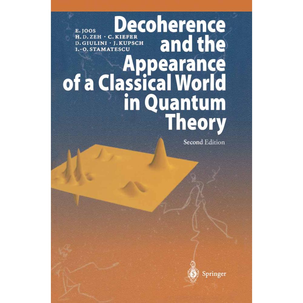 Decoherence and the Appearance of a Classical World in Quantum Theory, Fachbücher von Claus Kiefer, Ion-Olimpiu Stamates...