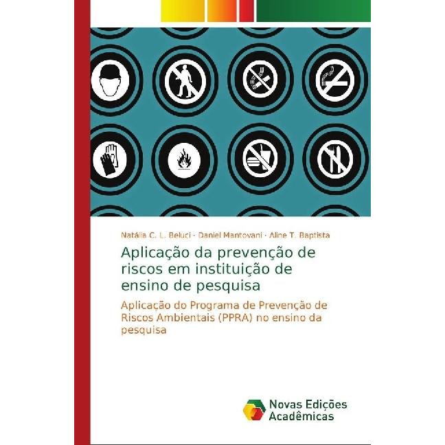 Aplicação da prevenção de riscos em instituição de ensino de pesquisa, Fachbücher von Aline T. Baptista, Daniel Mantovan...