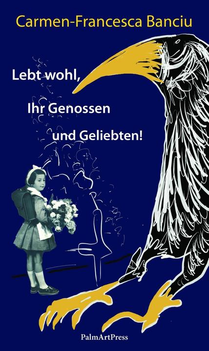 Produktbild Lebt wohl, Ihr Genossen und Geliebten! (Deutsch, Carmen-Francesca Banciu, 2018)