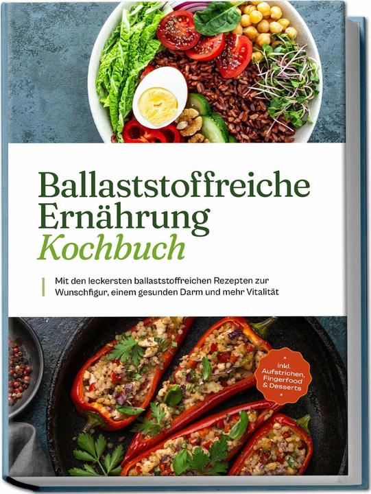 Actual product image Ballaststoffreiche Ernährung Kochbuch: Mit den leckersten ballaststoffreichen Rezepten zur Wuns (German, Ann-Kristin Dieken, 2023)