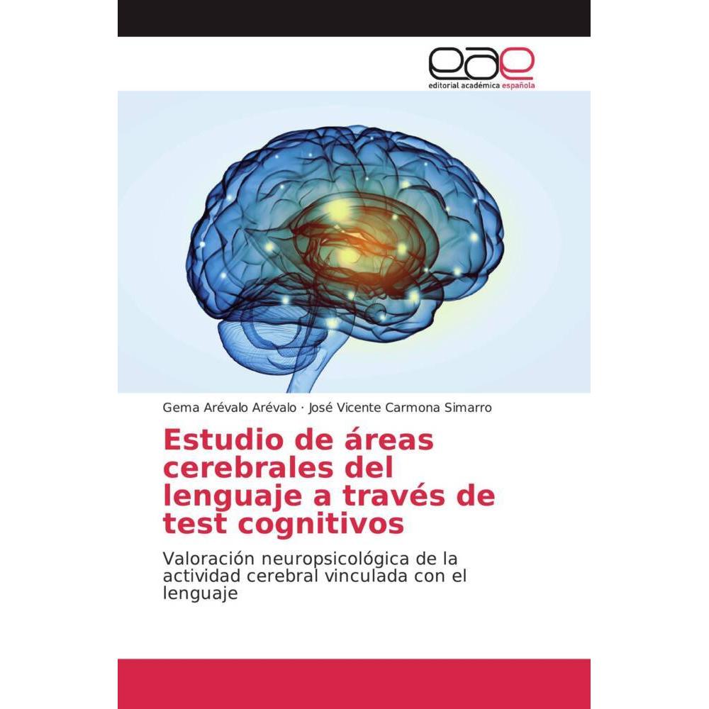 Estudio de áreas cerebrales del lenguaje a través de test cognitivos, Fachbücher von Gema Arévalo Arévalo, Jose Vicente ...