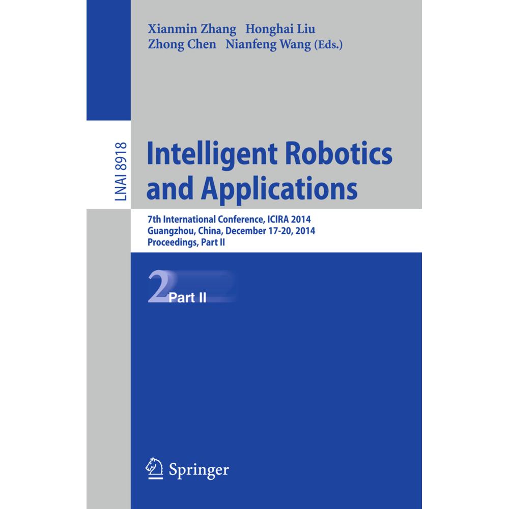 Intelligent Robotics and Applications, Fachbücher von Honghai Liu, Nianfeng Wang, Zhong Chen, Xianmin Zhang