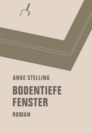 Produktbild Bodentiefe Fenster (Deutsch, Anke Stelling, 2015)