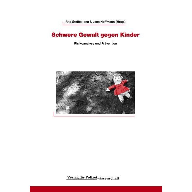 Schwere Gewalt gegen Kinder, Fachbücher von Jens Hoffmann, Rita Steffes-enn