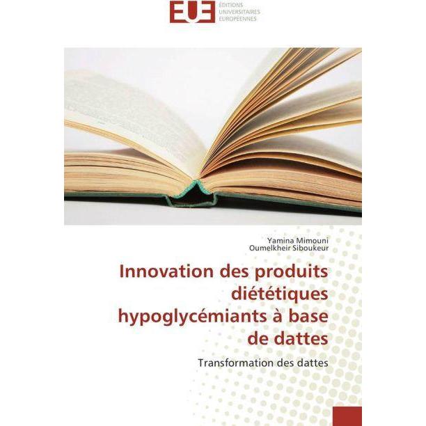 Innovation des produits diététiques hypoglycémiants à base de dattes, Fachbücher von Oumelkheir Siboukeur, Yamina Mimoun...