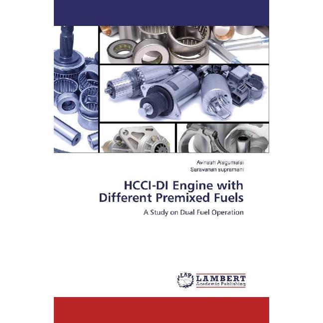 HCCI-DI Engine with Different Premixed Fuels, Ratgeber von Avinash Alagumalai, Saravanan Suramani