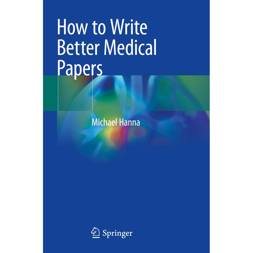 How to Write Better Medical Papers, Fachbücher von Michael Hanna