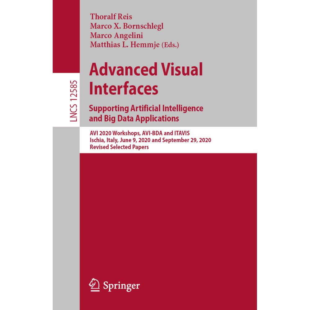 Advanced Visual Interfaces. Supporting Artificial Intelligence and Big Data Applications, Fachbücher von Marco X. Bornsc...