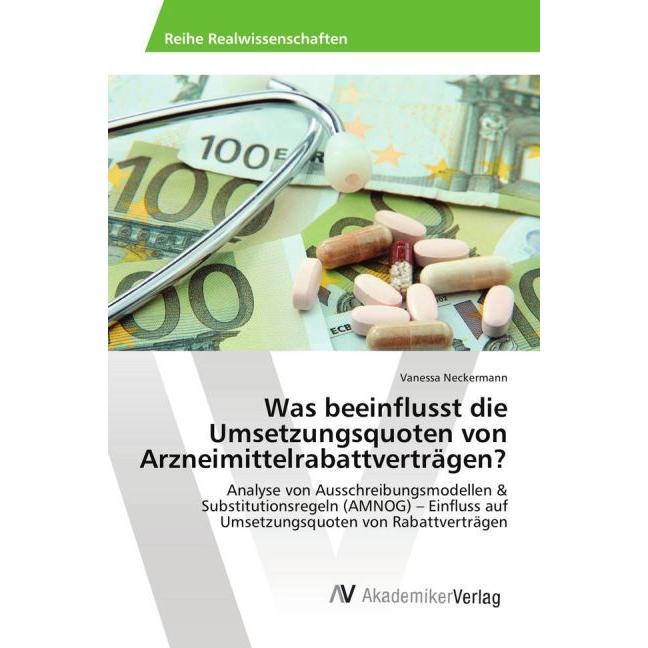 Was beeinflusst die Umsetzungsquoten von Arzneimittelrabattverträgen?, Fachbücher von Vanessa Neckermann