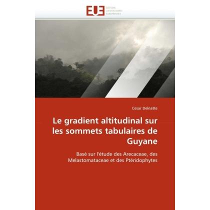 Le gradient altitudinal sur les sommets tabulaires de Guyane, Fachbücher