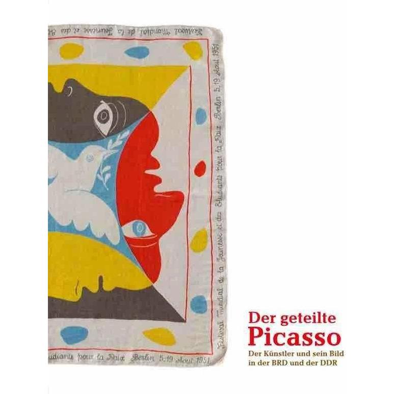 Der geteilte Picasso. Der Künstler und sein Bild in der BRD und der DDR, Fachbücher von Julia Friedrich