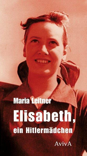 Produktbild Elisabeth, ein Hitlermädchen (Deutsch, Maria Leitner, 2014)