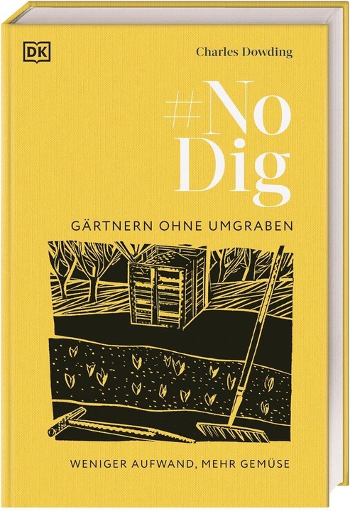 Produktbild No Dig - Gärtnern ohne Umgraben (Deutsch, Charles Dowding, 2023)