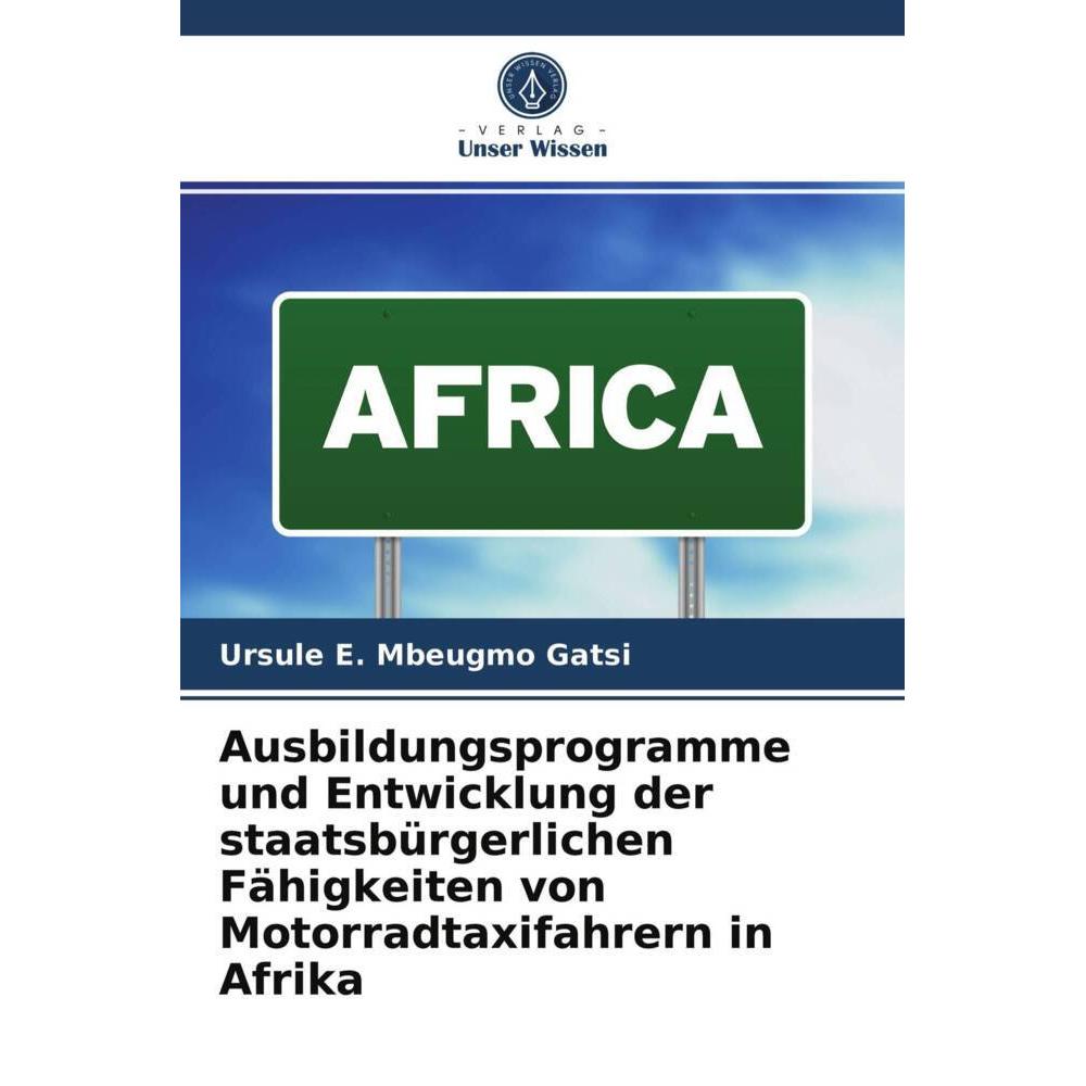 Ausbildungsprogramme und Entwicklung der staatsbürgerlichen Fähigkeiten von Motorradtaxifahrern in A, Fachbücher von Urs...