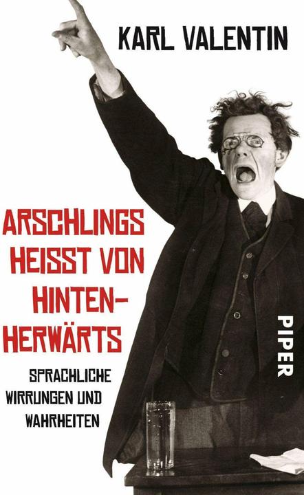 Produktbild Arschlings heisst von hintenherwärts (Deutsch, Gunter Fette, Karl Valentin, 2013)