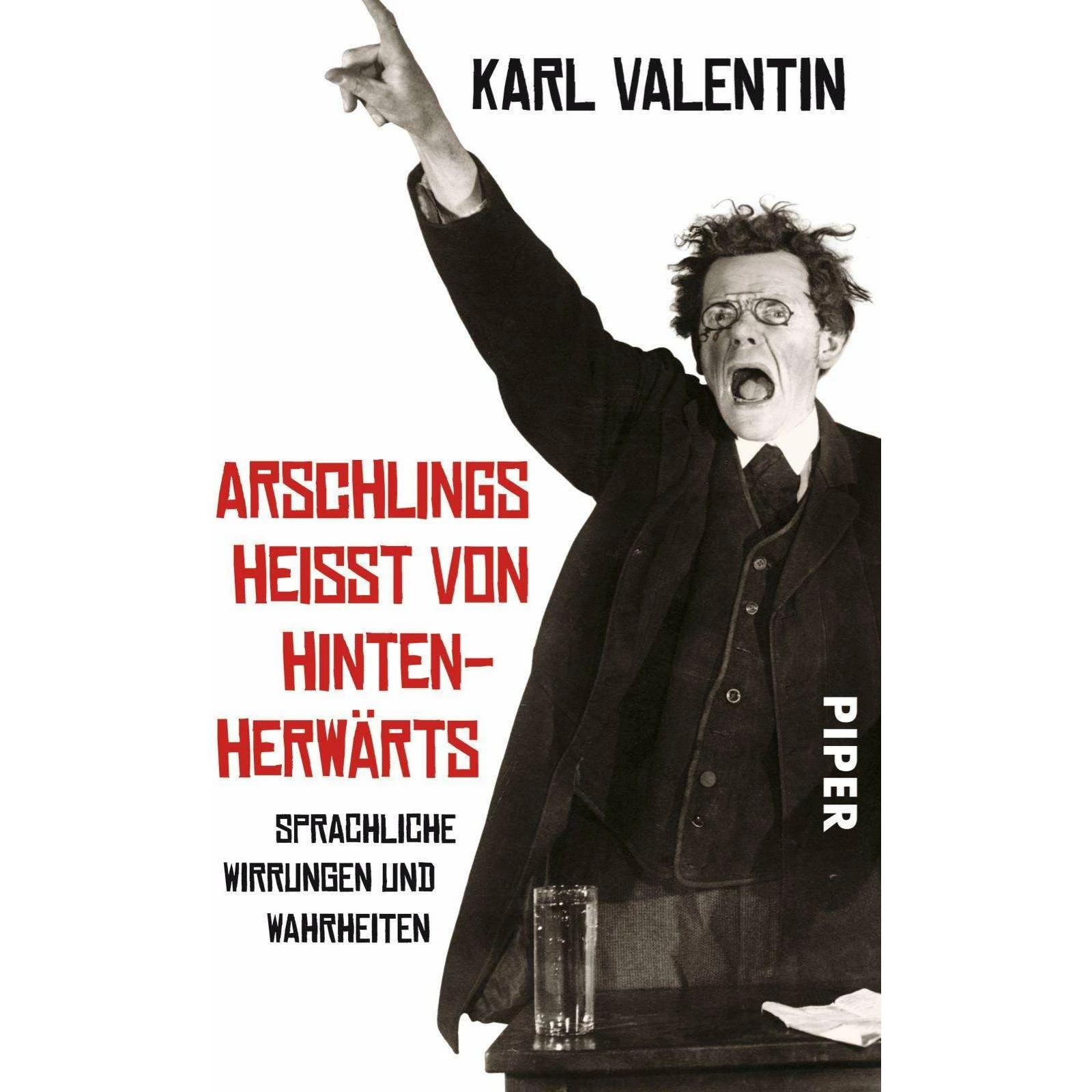 Arschlings heisst von hintenherwärts, Belletristik von Karl Valentin, Gunter Fette