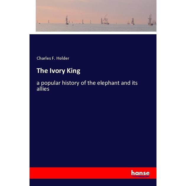 The Ivory King, Belletristik von Charles F. Holder