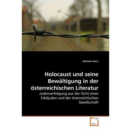 Holocaust und seine Bewältigung in der österreichischen Literatur, Fachbücher von Adrienn Harci