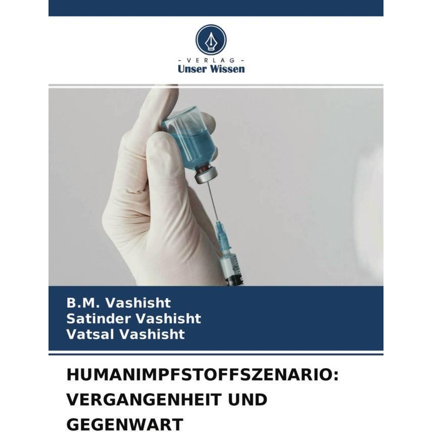 Humanimpfstoffszenario: Vergangenheit Und Gegenwart, Fachbücher von Vatsal Vashisht, B.M. Vashisht, Satinder Vashisht
