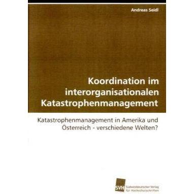 Koordination im interorganisationalen Katastrophenmanagement, Fachbücher von Andreas Seidl