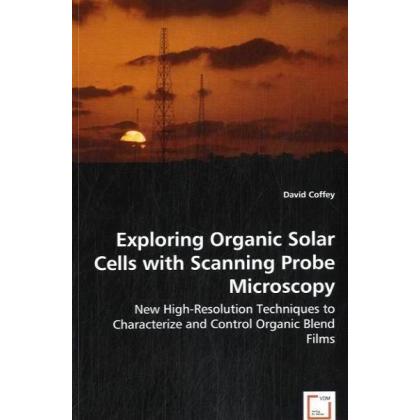 Exploring Organic Solar Cells with Scanning Probe Microscopy, Fachbücher von David Coffey