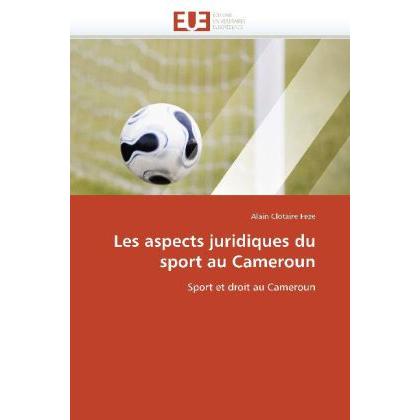 Les aspects juridiques du sport au Cameroun, Fachbücher von Alain Clotaire Feze