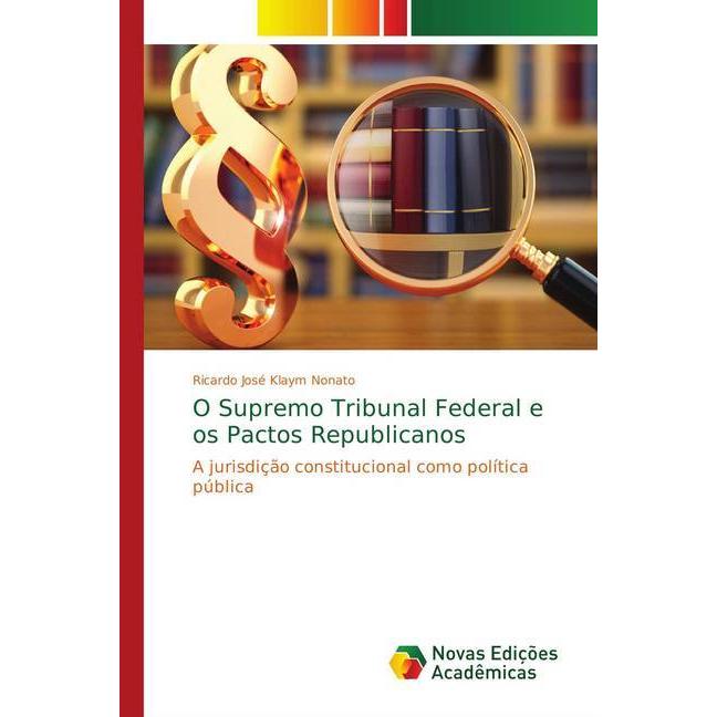 O Supremo Tribunal Federal e os Pactos Republicanos, Fachbücher von Ricardo José Klaym Nonato