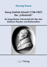 Produktbild Georg Gottlieb Schmidt (1768-1837) - der "Luftschmidt (Deutsch, Henning Krause, 2007)