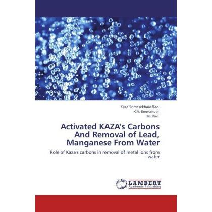 Activated KAZA's Carbons And Removal of Lead, Manganese From Water, Fachbücher von K. A. Emmanuel, Kaza Somasekhara Rao,...