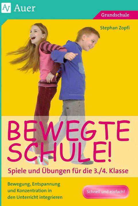 Produktbild Bewegte Schule! Spiele und Übungen für die 3./4. Klasse (Deutsch, Stephan Zopfi, 2017)