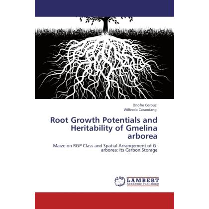 Root Growth Potentials and Heritability of Gmelina arborea, Fachbücher von Onofre Corpuz, Wilfredo Carandang