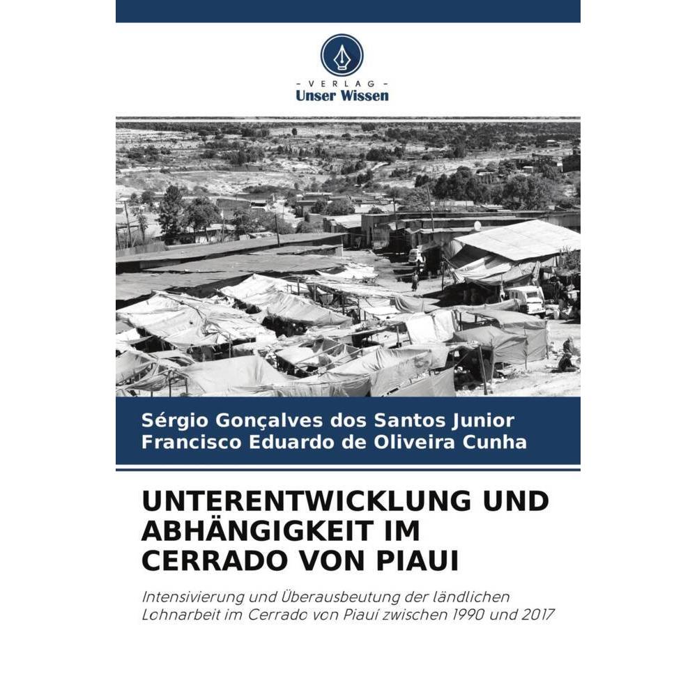 Unterentwicklung Und Abhängigkeit Im Cerrado Von Piaui, Fachbücher von Francisco Eduardo de Oliveira Cunha, Sérgio Gonça...