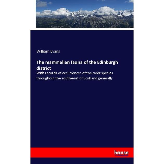 The mammalian fauna of the Edinburgh district, Fachbücher von William Evans