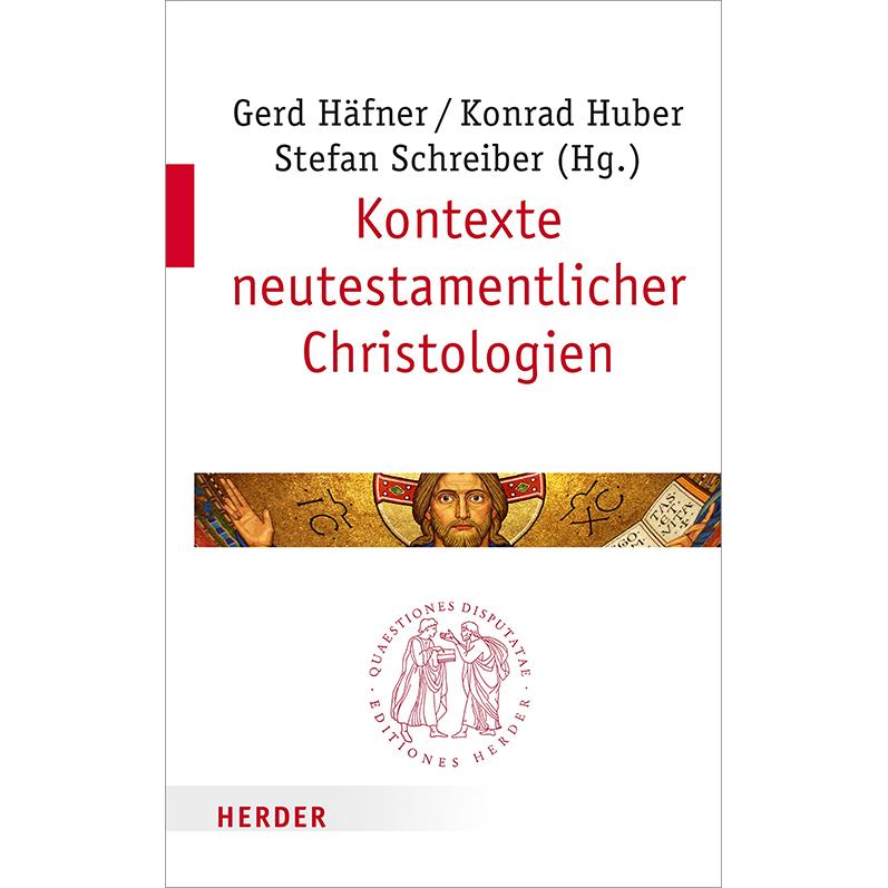 Kontexte neutestamentlicher Christologien, Sachbücher von Stefan Schreiber, Konrad Huber, Gerd Häfner