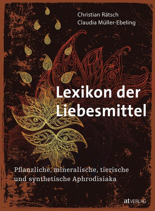 Lexikon der Liebesmittel (Deutsch, Christian Rätsch, Claudia Müller-Ebeling, 2023)