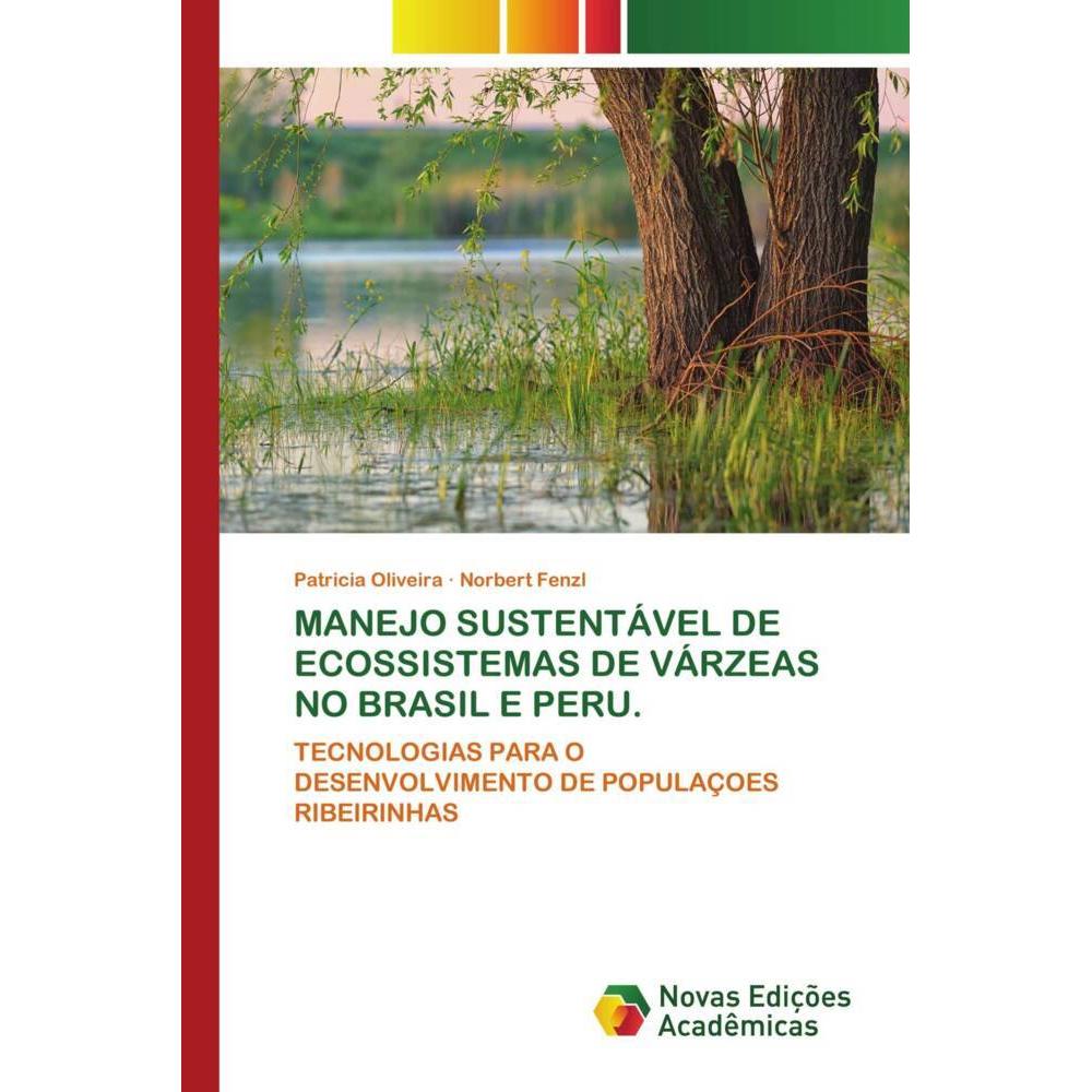 Manejo Sustentável De Ecossistemas De Várzeas No Brasil E Peru., Fachbücher von Patrícia Oliveira, Norbert Fenzl