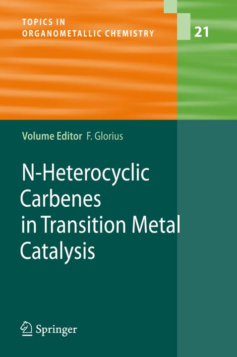 N-Heterocyclic Carbenes in Transition Metal Catalysis (Englisch, 2010)