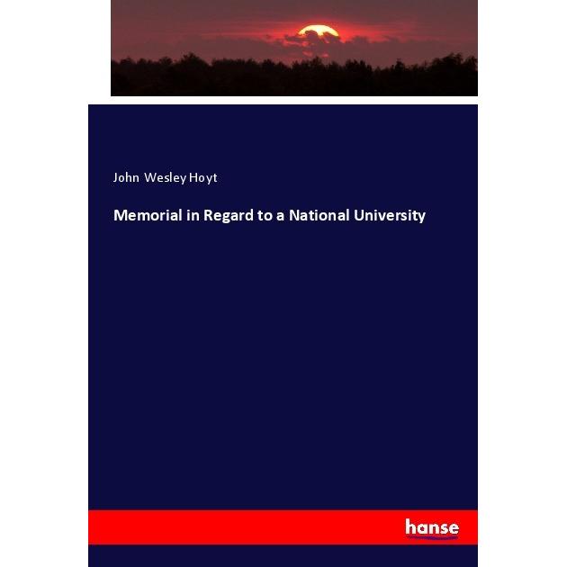 Memorial in Regard to a National University, Fachbücher von John Wesley Hoyt