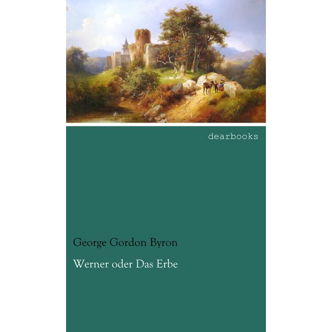 Werner oder Das Erbe, Belletristik von George G. N. Byron