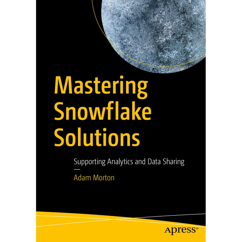 Mastering Snowflake Solutions, Fachbücher von Adam Morton