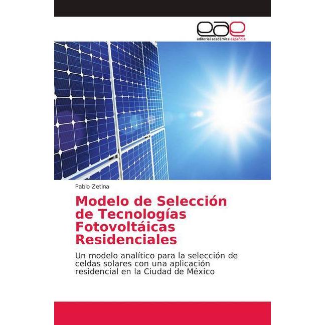 Modelo de Selección de Tecnologías Fotovoltáicas Residenciales, Fachbücher von Pablo Zetina