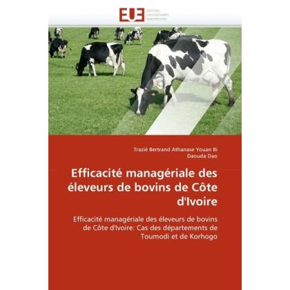 Efficacité managériale des éleveurs de bovins de Côte d'Ivoire, Fachbücher von Daouda Dao, Trazié Bertrand Athanase Youa...