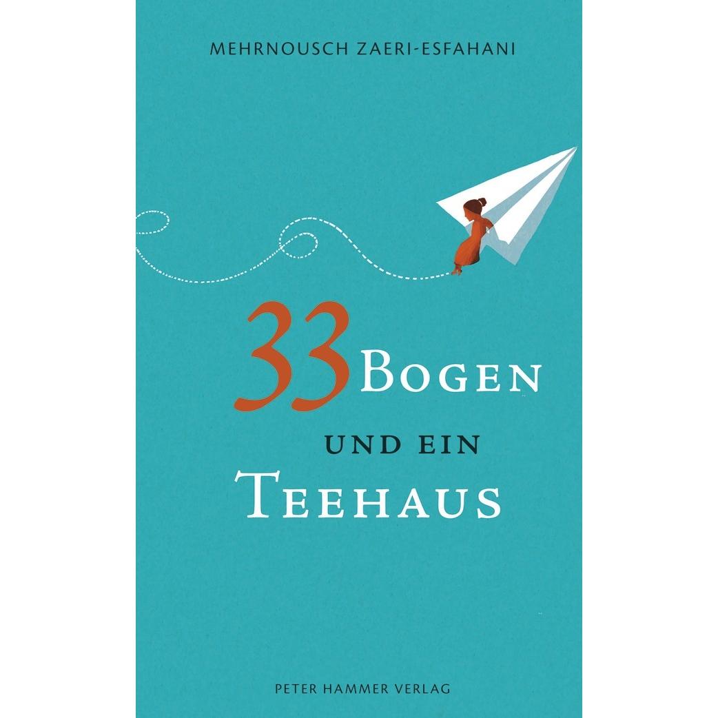 33 Bogen und ein Teehaus, Kinderbücher von Mehrnousch Zaeri-Esfahani