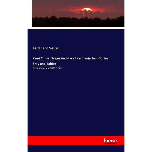 Zwei Churer Sagen und die altgermanischen Götter Frey und Balder, Schulbücher von Ferdinand Vetter