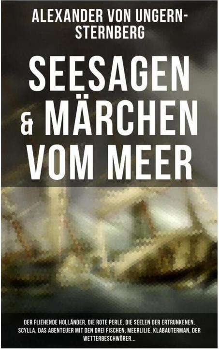 Immagine prodotto Seesagen & Märchen vom Meer: Der fliehende Holländer, Die rote Perle, Die Seelen der Ertrunkenen, Sc (Alexander von Ungern-Sternberg, 2019)