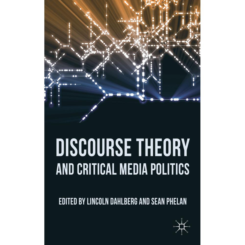 Discourse Theory and Critical Media Politics, Fachbücher von S. Phelan, Lincoln Dahlberg