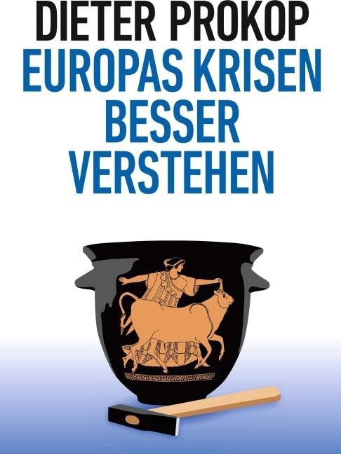 Produktbild Europas Krisen besser verstehen (Deutsch, Dieter Prokop, 2016)